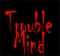 TRouble Mind (3)