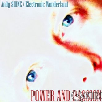 Andy SHINE / Electronic Wonderland - POWER AND PASSION - ALBUM
